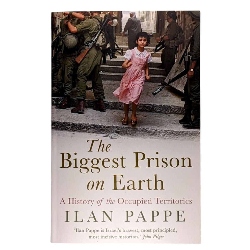The Biggest Prison on Earth by ILAN PAPPE